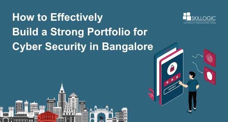 How to Effectively Build a Strong Portfolio for Cyber Security in Bangalore