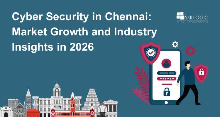 Cyber Security in Chennai: Market Growth and Industry Insights in 2026