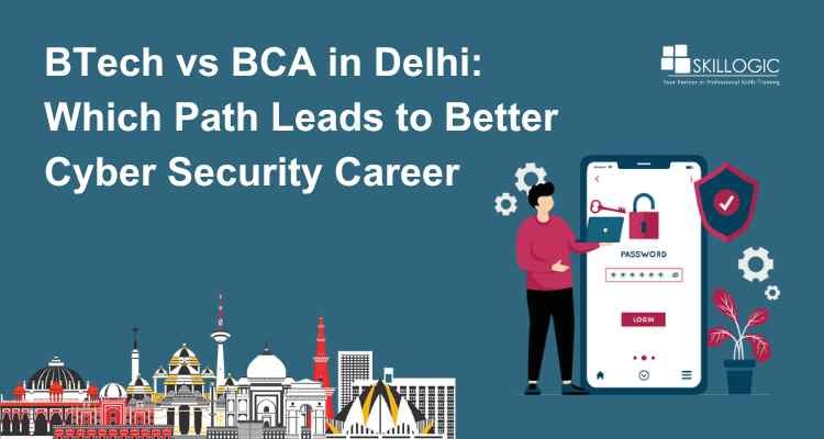 BTech vs BCA: Which Path Leads to Better Cyber Security Career in Delhi