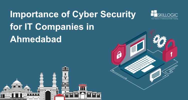 Importance of Cyber Security for IT Companies in Ahmedabad