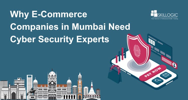 Why E-Commerce Companies in Mumbai Need cyber security Experts