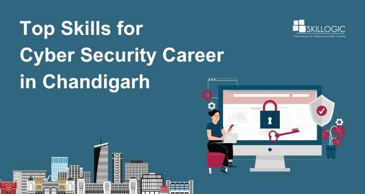 Top Skills Required for a Cyber Security Career in Chandigarh