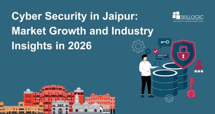 Cyber Security in Jaipur: Market Growth and Industry Insights in 2026
