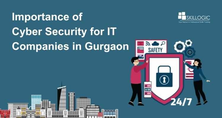 Importance of Cyber Security for IT Companies in Gurgaon