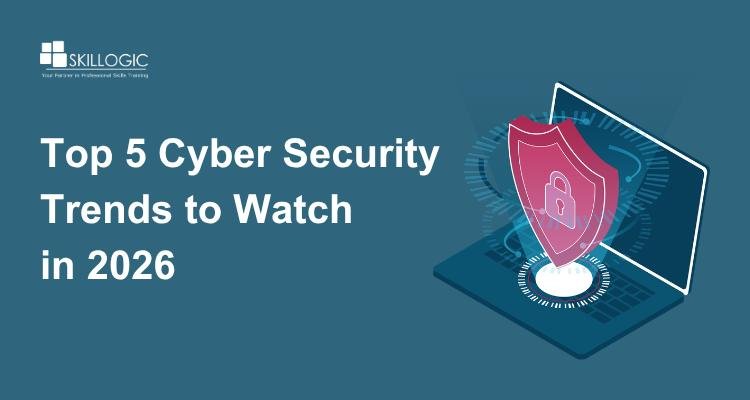 Top 5 Cyber Security Trends to Watch in 2026