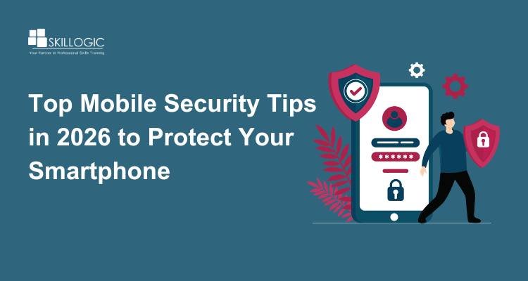 Top Mobile Security Tips in 2026 to Protect Your Smartphone