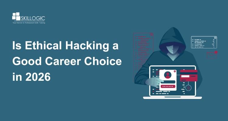 Is Ethical Hacking a Good Career Choice in 2026?