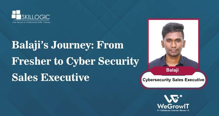 Balaji’s Journey: From Fresher to Cyber Security Sales Executive