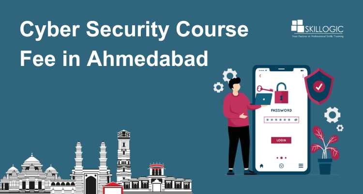 How much is the Cyber Security Course Fee in Ahmedabad?
