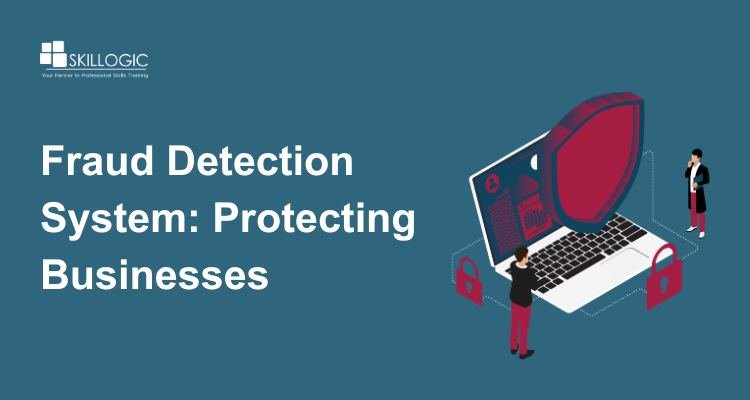 What Is a Fraud Detection System? How It Protects Businesses