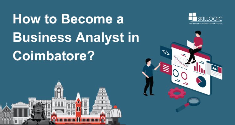 How to Become a Business Analyst in Coimbatore?