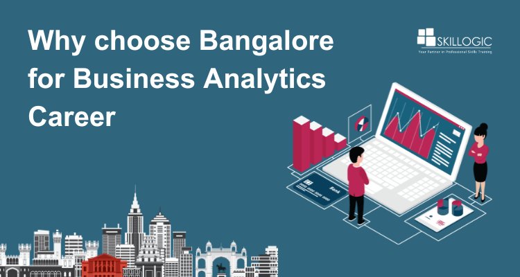 Why Choose Bangalore for Business Analytics Career
