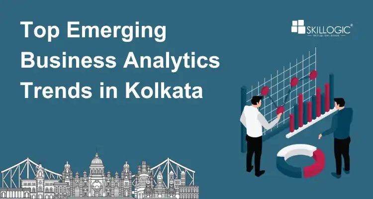 Top Emerging Business Analytics Trends in Kolkata