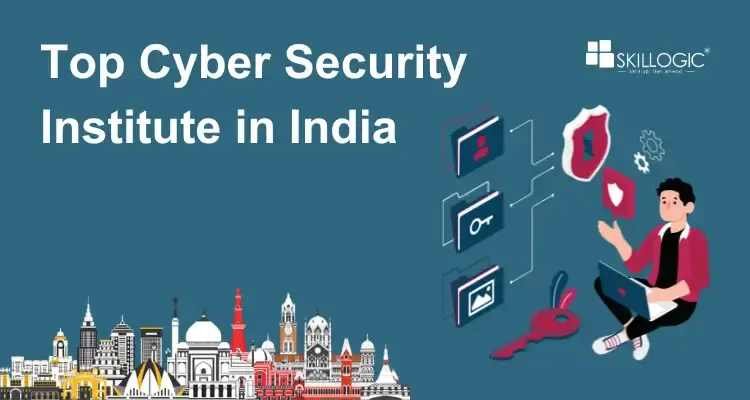 Tips for Selecting the Top Cyber Security Institute in India
