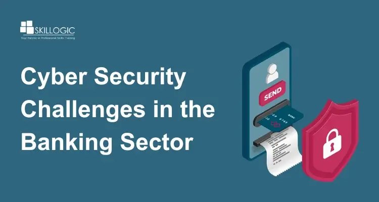 Cyber Security Challenges in the Banking Sector