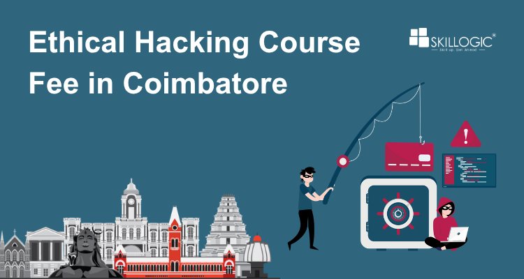 How much is the Ethical Hacking Course Fee in Coimbatore?