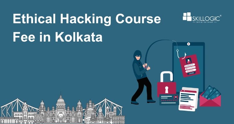 How much is the Ethical Hacking Course Fee in Kolkata?