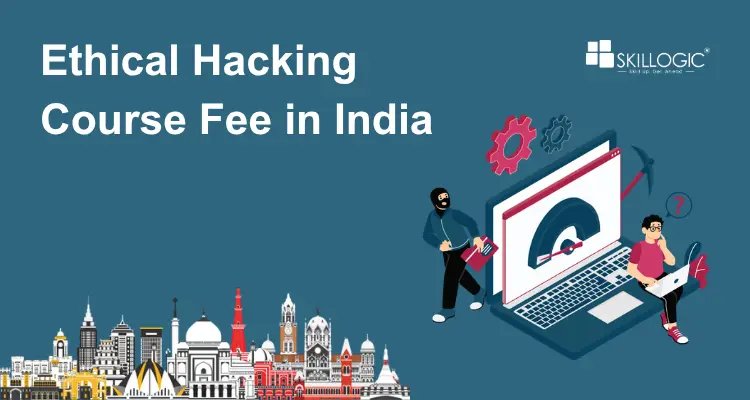 How much is the Ethical Hacking Course Fee in India