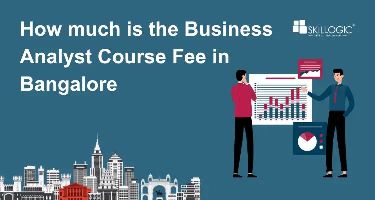 How much is the Business Analyst Course fee in Bangalore
