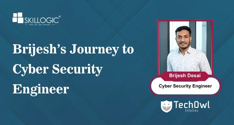 Brijesh’s Cyber Security Success Story: From Training to Cyber Security Engineer