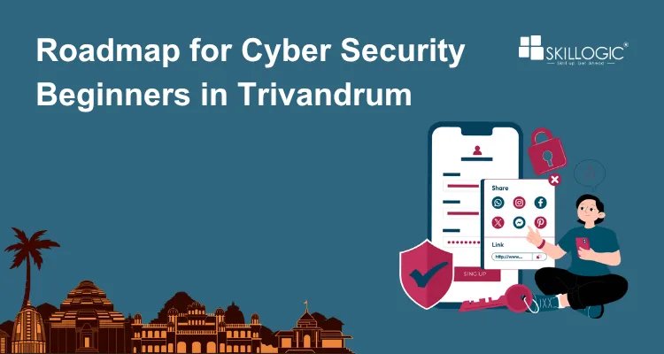 Step-by-Step Roadmap for Cyber Security Beginners in Trivandrum