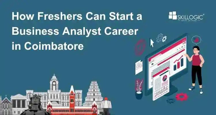 How Freshers Can Start a Business Analyst Career in Coimbatore