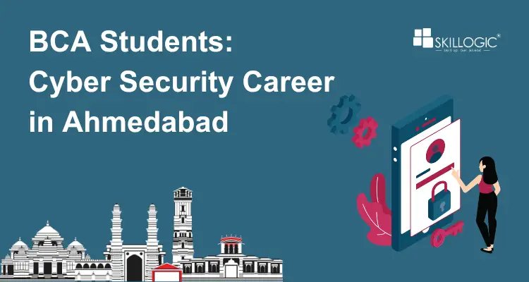 Can BCA Students Build a Career in Cyber Security in Ahmedabad