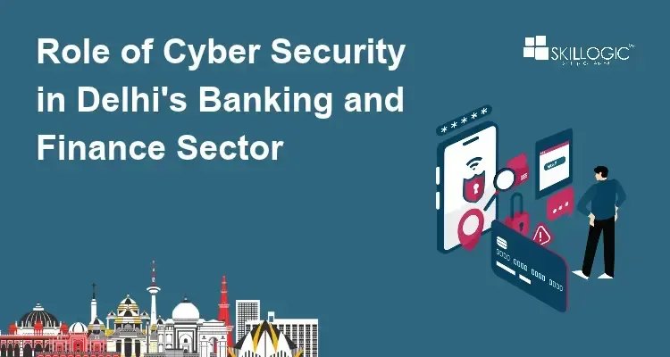 Role of Cyber Security in Delhi's Banking and Finance Sector