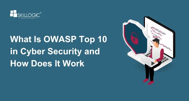 What Is OWASP Top 10 in Cyber Security and How Does It Work?